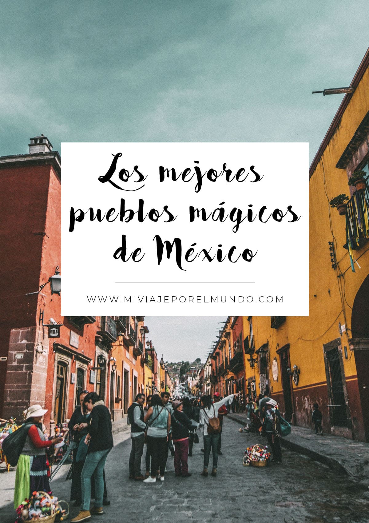 mejores pueblos magicos de mexico