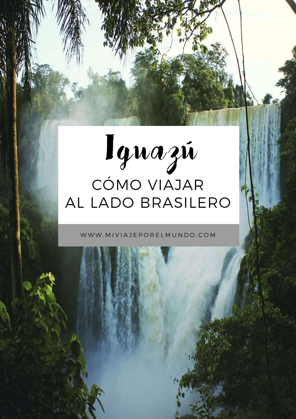 Cómo organizar un viaje a las Cataratas del Iguazú del lado brasilero